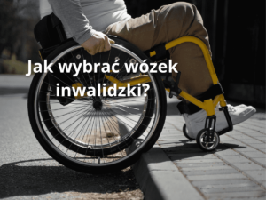 Jak wybrać wózek inwalidzki?